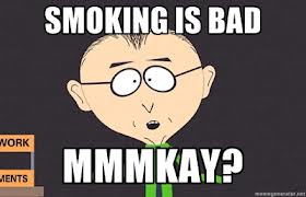 Name:  Smokingisbad..Mmmkay_22c55d57920a3c6212a696eae0454f6b_zpss2a7eebb.jpg
Views: 15
Size:  8.9 KB